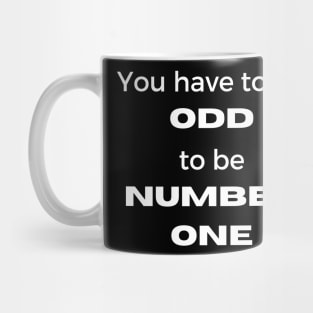 You Have To Be Odd To Be Number One Mug